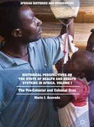 Historical Perspectives on the State of Health and Health Systems in Africa, Volume I