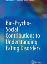 Bio-Psycho-Social Contributions to Understanding Eating Disorders