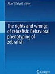 The rights and wrongs of zebrafish: Behavioral phenotyping of zebrafish