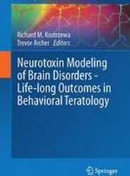 Neurotoxin Modeling of Brain Disorders - Life-long Outcomes in Behavioral Teratology