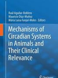 Mechanisms of Circadian Systems in Animals and Their Clinical Relevance