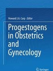 Progestogens in Obstetrics and Gynecology