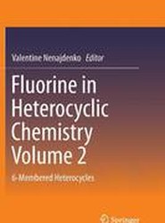 Fluorine in Heterocyclic Chemistry Volume 2