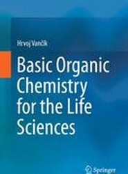 Basic Organic Chemistry for the Life Sciences
