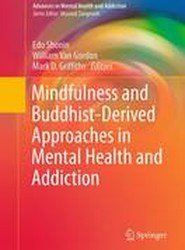 Mindfulness and Buddhist-Derived Approaches in Mental Health and Addiction