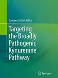 Targeting the Broadly Pathogenic Kynurenine Pathway