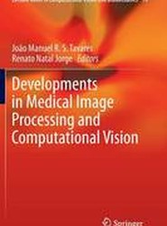 Developments in Medical Image Processing and Computational Vision