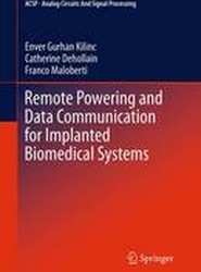 Remote Powering and Data Communication for Implanted Biomedical Systems