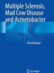 Multiple Sclerosis, Mad Cow Disease and Acinetobacter
