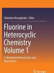 Fluorine in Heterocyclic Chemistry Volume 1