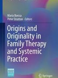 Origins and Originality in Family Therapy and Systemic Practice