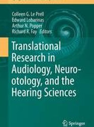 Translational Research in Audiology, Neurotology, and the Hearing Sciences