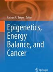 Epigenetics, Energy Balance, and Cancer