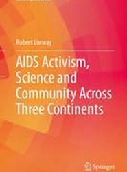 AIDS Activism, Science and Community Across Three Continents