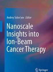 Nanoscale Insights into Ion-Beam Cancer Therapy