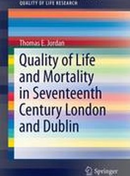 Quality of Life and Mortality in Seventeenth Century London and Dublin