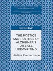 The Poetics and Politics of Alzheimer's Disease Life-Writing