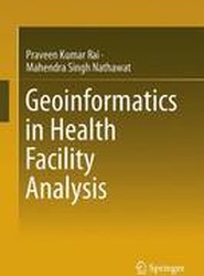 Geoinformatics in Health Facility Analysis