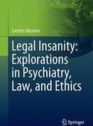 Legal Insanity: Explorations in Psychiatry, Law, and Ethics