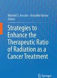 Strategies to Enhance the Therapeutic Ratio of Radiation as a Cancer Treatment