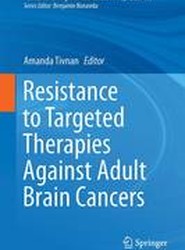 Resistance to Targeted Therapies Against Adult Brain Cancers