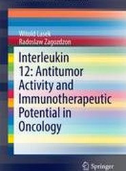 Interleukin 12: Antitumor Activity and Immunotherapeutic Potential in Oncology