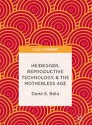 Heidegger, Reproductive Technology, & The Motherless Age