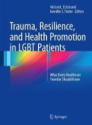 Trauma, Resilience, and Health Promotion in LGBT Patients