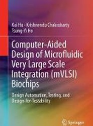 Computer-Aided Design of Microfluidic Very Large Scale Integration (mVLSI) Biochips