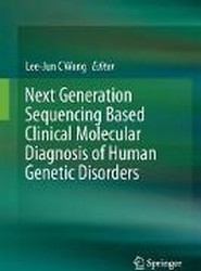 Next Generation Sequencing Based Clinical Molecular Diagnosis of Human Genetic Disorders