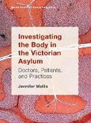 Investigating the Body in the Victorian Asylum