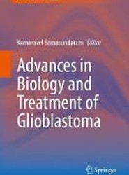Advances in Biology and Treatment of Glioblastoma
