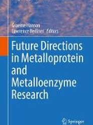 Future Directions in Metalloprotein and Metalloenzyme Research