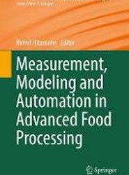 Measurement, Modeling and Automation in Advanced Food Processing