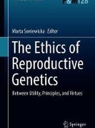 The Ethics of Reproductive Genetics