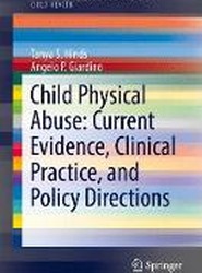 Child Physical Abuse: Current Evidence, Clinical Practice, and Policy Directions