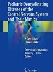 Pediatric Demyelinating Diseases of the Central Nervous System and Their Mimics