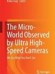 The Micro-World Observed by Ultra High-Speed Cameras
