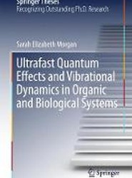 Ultrafast Quantum Effects and Vibrational Dynamics in Organic and Biological Systems