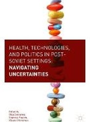 Health, Technologies, and Politics in Post-Soviet Settings