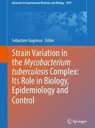 Strain Variation in the Mycobacterium tuberculosis Complex: Its Role in Biology, Epidemiology and Control