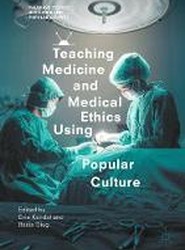 Teaching Medicine and Medical Ethics Using Popular Culture