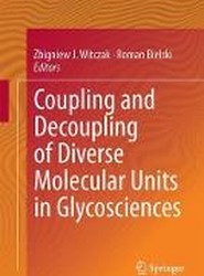 Coupling and Decoupling of Diverse Molecular Units in Glycosciences