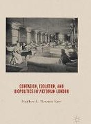 Contagion, Isolation, and Biopolitics in Victorian London
