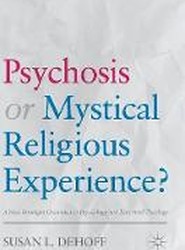 Psychosis or Mystical Religious Experience?