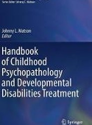 Handbook of Childhood Psychopathology and Developmental Disabilities Treatment