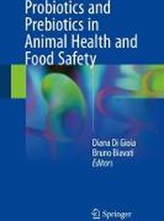 Probiotics and Prebiotics in Animal Health and Food Safety