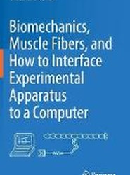 Biomechanics, Muscle Fibers, and How to Interface Experimental Apparatus to a Computer