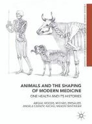 Animals and the Shaping of Modern Medicine