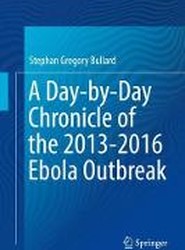 A Day-by-Day Chronicle of the 2013-2016 Ebola Outbreak